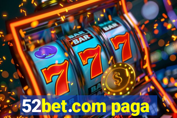 52bet.com paga